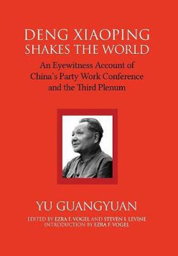 Deng Xiaoping Shakes the World: An Eyewitness Account of China's Party Work Conference and the Third Plenum