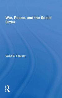 Cover image for War, Peace, And The Social Order