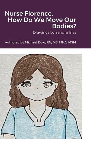 Cover image for Nurse Florence, How Do We Move Our Bodies?
