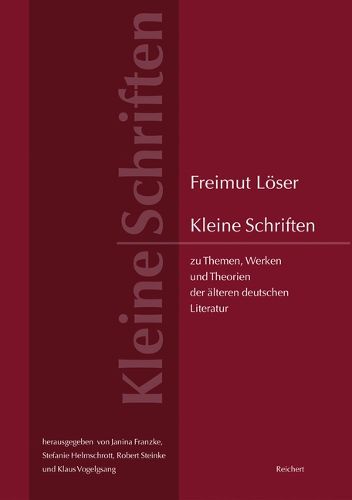 Cover image for Kleine Schriften Zu Themen, Werken Und Theorien Der Alteren Deutschen Literatur