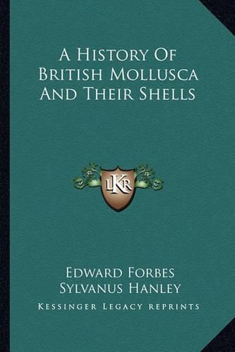 Cover image for A History of British Mollusca and Their Shells