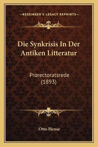 Die Synkrisis in Der Antiken Litteratur: Prorectoratsrede (1893)