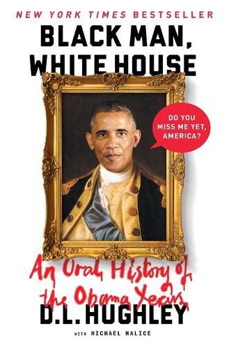 Black Man, White House: An Oral History of the Obama Years