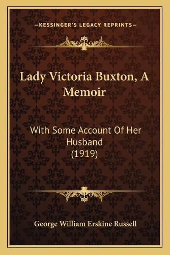 Lady Victoria Buxton, a Memoir: With Some Account of Her Husband (1919)