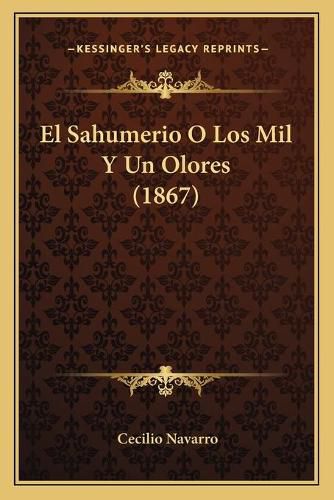 Cover image for El Sahumerio O Los Mil y Un Olores (1867)