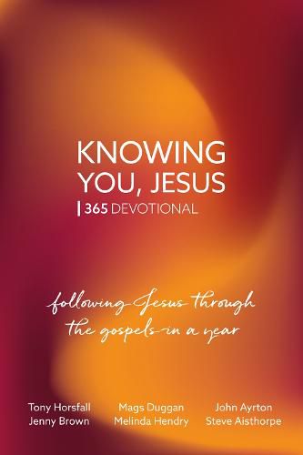 Knowing You, Jesus: A year with the Saviour