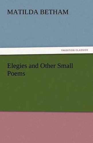 Cover image for Elegies and Other Small Poems