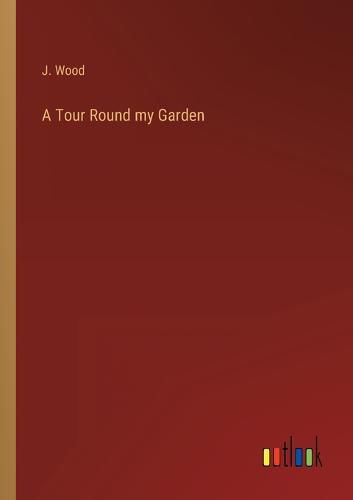 Cover image for A Tour Round my Garden