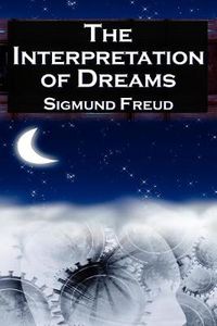 Cover image for The Interpretation of Dreams: Sigmund Freud's Seminal Study on Psychological Dream Analysis