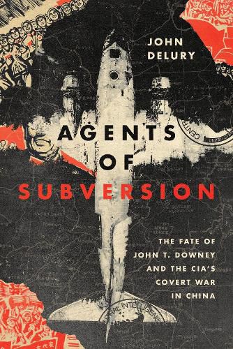 Cover image for Agents of Subversion: The Fate of John T. Downey and the CIA's Covert War in China