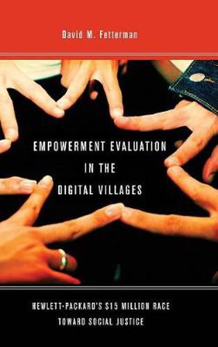 Cover image for Empowerment Evaluation in the Digital Villages: Hewlett-Packard's $15 Million Race Toward Social Justice