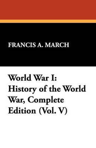 Cover image for World War I: History of the World War, Complete Edition (Vol. V)