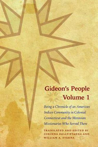 Cover image for Gideon's People, Volume 1: Being a Chronicle of an American Indian Community in Colonial Connecticut and the Moravian Missionaries Who Served There