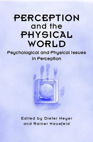 Cover image for Perception and the Physical World: Psychological and Philosophical Issues in Perception