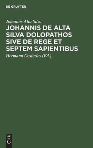 Johannis de Alta Silva Dolopathos sive de Rege et septem sapientibus