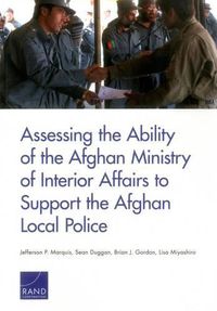 Cover image for Assessing the Ability of the Afghan Ministry of Interior Affairs to Support the Afghan Local Police