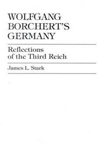 Cover image for Wolfgang Borchert's Germany: Reflections of the Third Reich