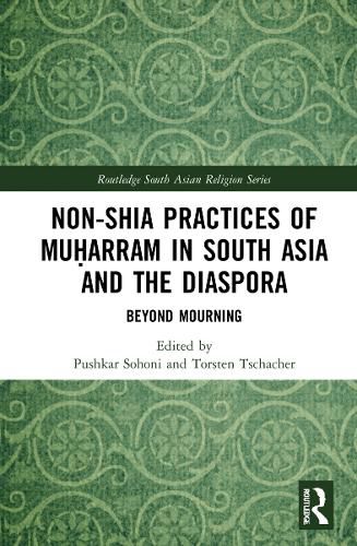 Cover image for Non-Shia Practices of Muharram in South Asia and the Diaspora: Beyond Mourning