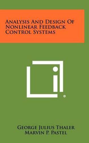 Cover image for Analysis and Design of Nonlinear Feedback Control Systems