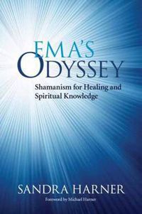 Cover image for Ema's Odyssey: Shamanism for Healing and Spiritual Knowledge