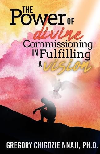 Cover image for The Power of Divine Commissioning in Fulfilling a Vision