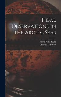 Cover image for Tidal Observations in the Arctic Seas [microform]