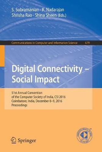 Cover image for Digital Connectivity - Social Impact: 51st Annual Convention of the Computer Society of India, CSI 2016, Coimbatore, India, December 8-9, 2016, Proceedings