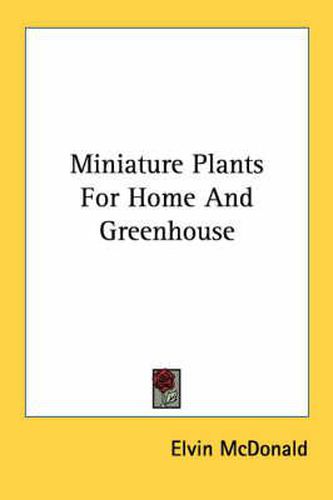 Cover image for Miniature Plants for Home and Greenhouse