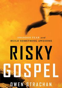 Cover image for Risky Gospel: Abandon Fear and Build Something Awesome