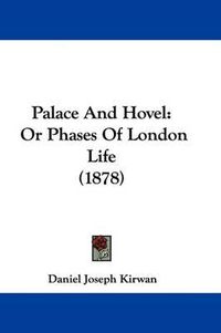 Cover image for Palace and Hovel: Or Phases of London Life (1878)