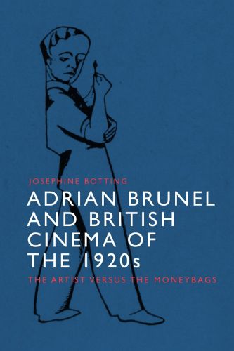 Cover image for Adrian Brunel and British Cinema of the 1920s: The Artist Versus the Moneybags