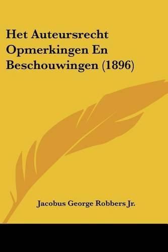 Cover image for Het Auteursrecht Opmerkingen En Beschouwingen (1896)