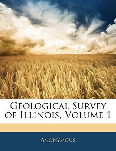 Cover image for Geological Survey of Illinois, Volume 1