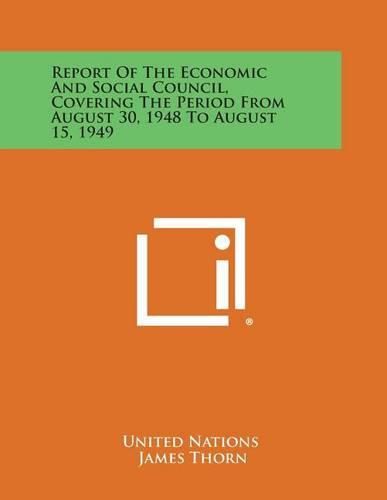 Cover image for Report of the Economic and Social Council, Covering the Period from August 30, 1948 to August 15, 1949