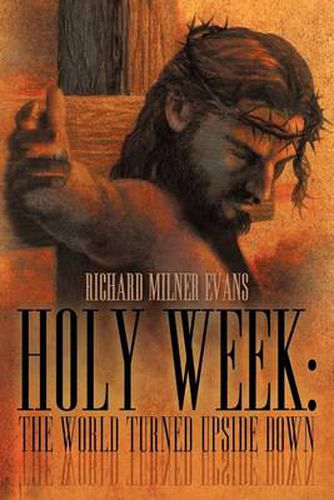 Cover image for Holy Week: The World Turned Upside Down