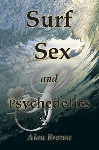 Cover image for Surf, Sex, and Psychedelics