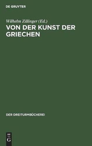 Cover image for Von Der Kunst Der Griechen: Klassische Einzeldarstellungen Zur Geschichte Der Griechischen Plastik