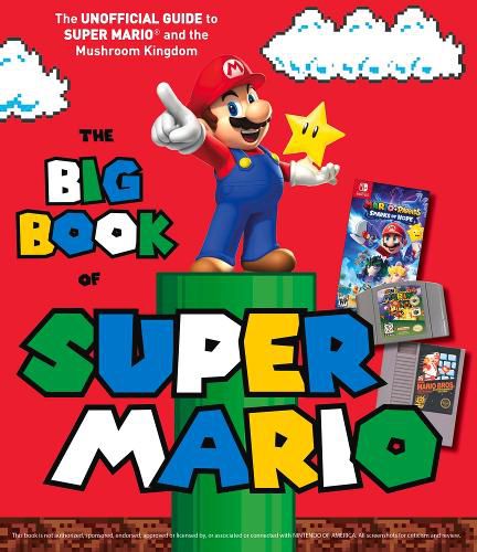 Cover image for The Big Book of Super Mario: The Unofficial Guide to Super Mario and the Mushroom Kingdom