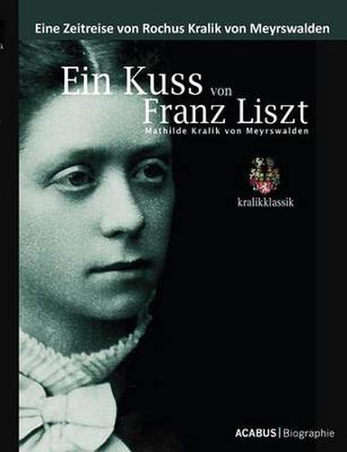 Cover image for Ein Kuss von Franz Liszt. Mathilde Kralik von Meyrswalden