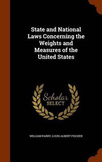 Cover image for State and National Laws Concerning the Weights and Measures of the United States
