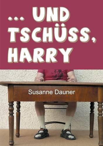 Cover image for ... und tschuss, Harry