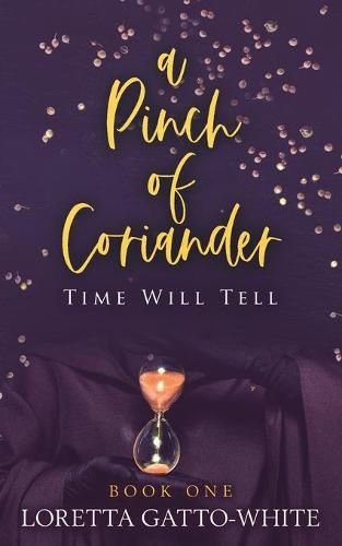 Cover image for A Pinch of Coriander Book One: Time Will Tell