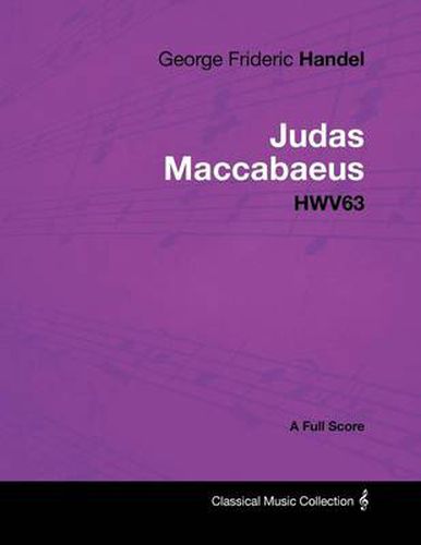 George Frideric Handel - Judas Maccabaeus - HWV63 - A Full Score