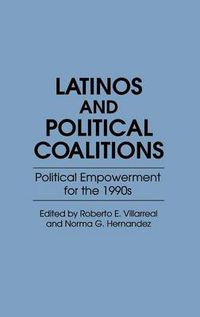 Cover image for Latinos and Political Coalitions: Political Empowerment for the 1990s