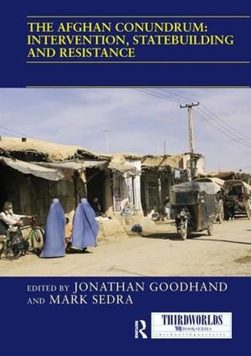 Cover image for The Afghan Conundrum: intervention, statebuilding and resistance