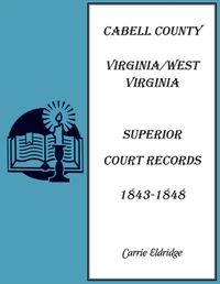 Cover image for Cabell County, Virginia/West Virginia Superior Court Records, 1843-1848