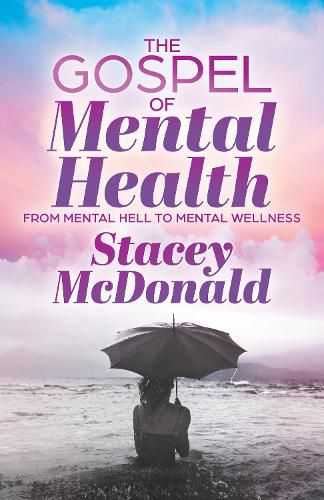Cover image for The Gospel of Mental Health: From Mental Hell to Mental Wellness