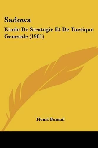 Cover image for Sadowa: Etude de Strategie Et de Tactique Generale (1901)