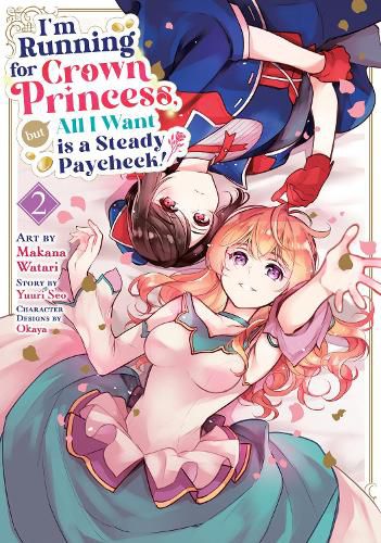 Cover image for I'm Running for Crown Princess, but All I Want is a Steady Paycheck! (Manga) Vol. 2