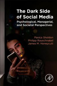 Cover image for The Dark Side of Social Media: Psychological, Managerial, and Societal Perspectives